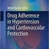 Drug Adherence in Hypertension and Cardiovascular Protection (Updates in Hypertension and Cardiovascular Protection) 1st ed. 2018 Edition