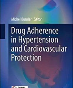 Drug Adherence in Hypertension and Cardiovascular Protection (Updates in Hypertension and Cardiovascular Protection) 1st ed. 2018 Edition