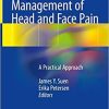 Diagnosis and Management of Head and Face Pain: A Practical Approach 1st ed. 2018 Edition