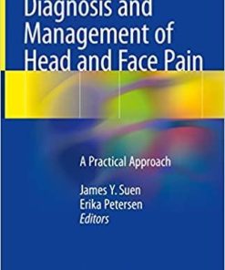 Diagnosis and Management of Head and Face Pain: A Practical Approach 1st ed. 2018 Edition