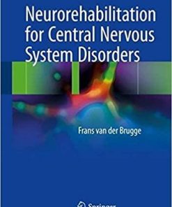 Neurorehabilitation for Central Nervous System Disorders 1st ed. 2018 Edition