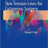 Biodynamic Excisional Skin Tension Lines for Cutaneous Surgery 1st ed. 2018 Edition