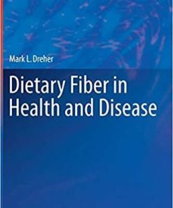 Dietary Fiber in Health and Disease (Nutrition and Health) 1st ed. 2018 Edition