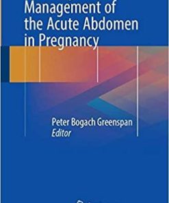 The Diagnosis and Management of the Acute Abdomen in Pregnancy 1st ed. 2018 Edition