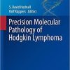 Precision Molecular Pathology of Hodgkin Lymphoma (Molecular Pathology Library) 1st ed. 2018 Edition