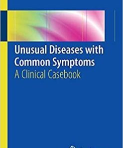 Unusual Diseases with Common Symptoms: A Clinical Casebook 1st ed. 2018 Edition