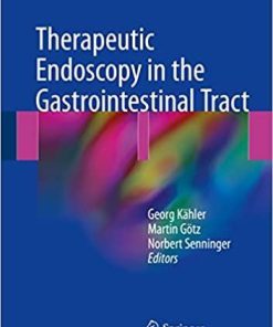 Therapeutic Endoscopy in the Gastrointestinal Tract 1st ed. 2018 Edition