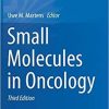 Small Molecules in Oncology (Recent Results in Cancer Research) 3rd ed. 2018 Edition