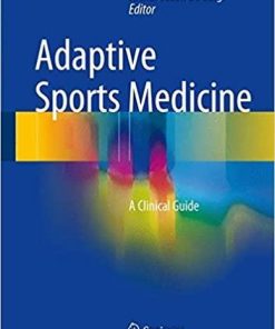 Adaptive Sports Medicine: A Clinical Guide 1st ed. 2018 Edition