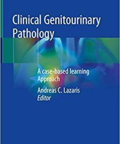 Clinical Genitourinary Pathology: A case-based learning Approach 1st ed. 2018 Edition