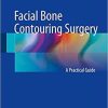 Facial Bone Contouring Surgery: A Practical Guide 1st ed. 2018 Edition