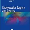 Endovascular Surgery and Devices 1st ed. 2018 Edition