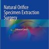 Natural Orifice Specimen Extraction Surgery: Colorectal Cancer 1st ed. 2018 Edition