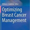 Optimizing Breast Cancer Management (Cancer Treatment and Research (173)) 1st ed. 2018 Edition