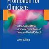 Academic Promotion for Clinicians: A Practical Guide to Academic Promotion and Tenure in Medical Schools 1st ed. 2018 Edition