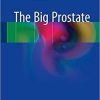 The Big Prostate 1st ed. 2018 Edition