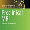 Preclinical MRI: Methods and Protocols (Methods in Molecular Biology) Softcover reprint of the original 1st ed. 2018 Edition