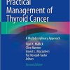 Practical Management of Thyroid Cancer: A Multidisciplinary Approach 2nd ed. 2018 Edition