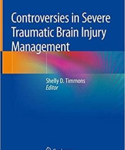 Controversies in Severe Traumatic Brain Injury Management 1st ed. 2018 Edition