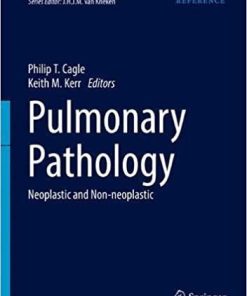 Pulmonary Pathology: Neoplastic and Non-Neoplastic (Encyclopedia of Pathology) 1st ed. 2018 Edition