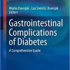 Gastrointestinal Complications of Diabetes: A Comprehensive Guide (Clinical Gastroenterology) 1st ed. 2018 Edition