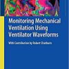 Monitoring Mechanical Ventilation Using Ventilator Waveforms 1st ed. 2018 Edition