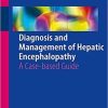 Diagnosis and Management of Hepatic Encephalopathy: A Case-based Guide