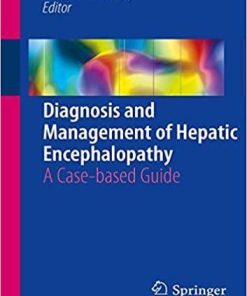 Diagnosis and Management of Hepatic Encephalopathy: A Case-based Guide