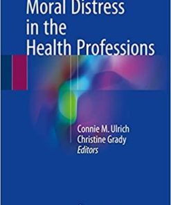 Moral Distress in the Health Professions 1st ed. 2018 Edition