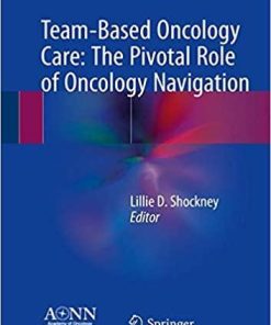 Team-Based Oncology Care:Pivotal Role 1st ed. 2018 Edition