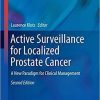 Active Surveillance for Localized Prostate Cancer: A New Paradigm for Clinical Management (Current Clinical Urology) 2nd ed. 2018 Edition