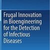 Frugal Innovation in Bioengineering for the Detection of Infectious Diseases 1st ed. 2018 Edition