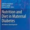 Nutrition and Diet in Maternal Diabetes: An Evidence-Based Approach (Nutrition and Health) 1st ed. 2018 Edition