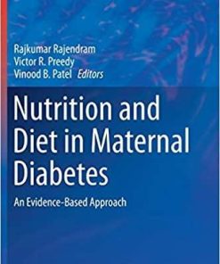 Nutrition and Diet in Maternal Diabetes: An Evidence-Based Approach (Nutrition and Health) 1st ed. 2018 Edition