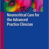 Neurocritical Care for the Advanced Practice Clinician 1st ed. 2018 Edition