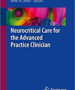 Neurocritical Care for the Advanced Practice Clinician 1st ed. 2018 Edition