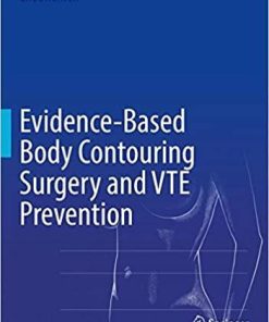 Evidence-Based Body Contouring Surgery and VTE Prevention 1st ed. 2018 Edition