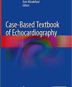 Case-Based Textbook of Echocardiography 1st ed. 2018 Edition