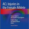 ACL Injuries in the Female Athlete: Causes, Impacts, and Conditioning Programs 2nd ed. 2018 Edition