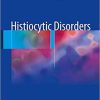 Histiocytic Disorders 1st ed. 2018 Edition