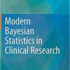 Modern Bayesian Statistics in Clinical Research 1st ed. 2018 Edition