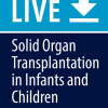 Solid Organ Transplantation in Infants and Children