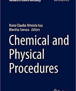 Chemical and Physical Procedures (Clinical Approaches and Procedures in Cosmetic Dermatology) 1st ed. 2018 Edition