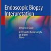 Endoscopic Biopsy Interpretation: A Practical Guide 1st ed. 2019 Edition