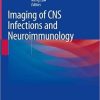 Imaging of CNS Infections and Neuroimmunology 1st ed. 2019 Edition