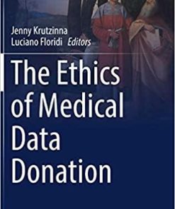 The Ethics of Medical Data Donation (Philosophical Studies Series (137)) 1st ed. 2019 Edition