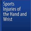 Sports Injuries of the Hand and Wrist (In Clinical Practice) 1st ed. 2019 Edition