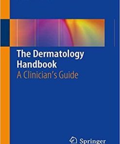 The Dermatology Handbook: A Clinician’s Guide 1st ed. 2019 Edition