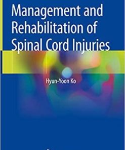 Management and Rehabilitation of Spinal Cord Injuries 1st ed. 2019 Edition