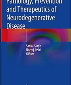 Pathology, Prevention and Therapeutics of Neurodegenerative Disease 1st ed. 2019 Edition